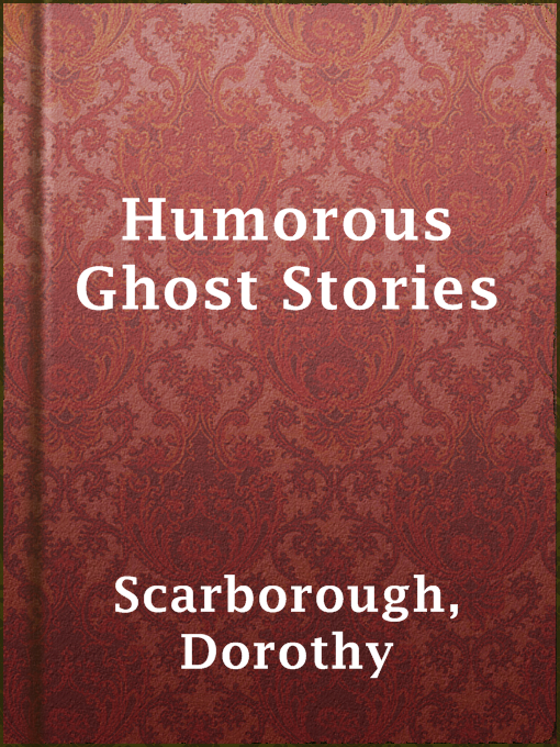 Dorothy Scarborough创作的Humorous Ghost Stories作品的详细信息 - 可供借阅